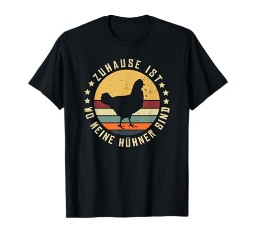 Zuhause ist wo Meine H&uuml;hner sind Bauernhof Retro Huhn Henne T-Shirt