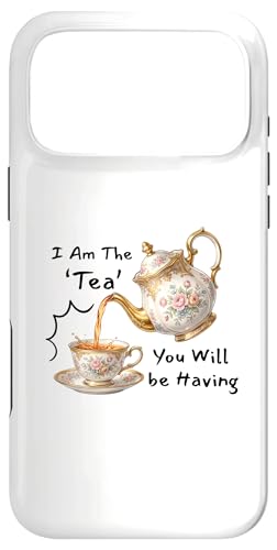 I Am The Tea You Will Be Having Funny Quote Sarcastic �X�}�z�P�[�X iPhone 17 Pro Max �p