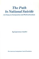 The Path to National Suicide: An Essay on Immigration and Multiculturalism 0936247126 Book Cover