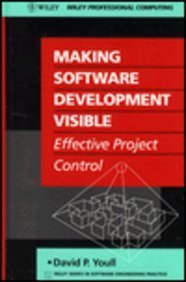 Making Software Development Visible: Effective Project Control (Wiley Series in Software Engineering...