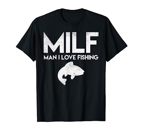 Man I Love Fishing Adult Humor Funny Fish Angler Men Gift T-Shirt