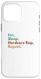 Installation facile Reprise de Eat Sleep Hardcore Rap pour les amateurs de rap hardcore Coque pour iPhone 16 Pro Max