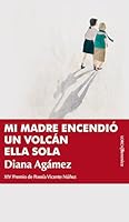 Mi Madre Encendio Un Volcan Ella Sola B0FR33ZFXW Book Cover
