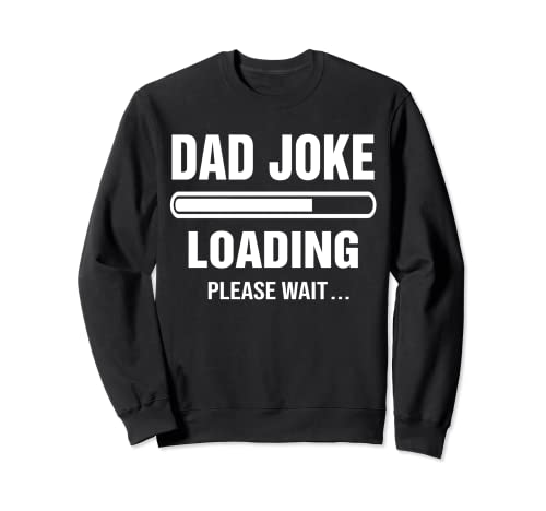 Dad Joke Loading Please Wait Funny Fathers Day Gift Felpa