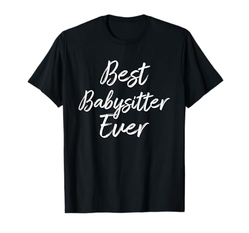 Best Babysitter Ever Funny Cute Baby-Sitting Babysitting T-Shirt