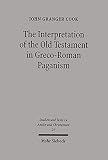 The Interpretation of the Old Testament in Greco-Roman Paganism (Studien Und Texte Zu Antike Und Christentum / Studies And Te)