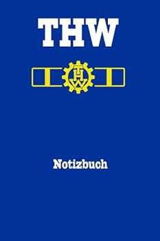 THW Notizbuch : Notizbuch F?r Ortsbeauftragte des Technischen Hilfswerk, 60 Seiten