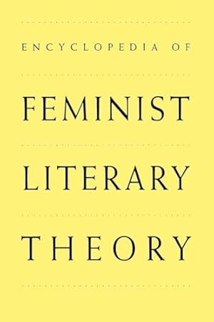 Book cover Encyclopedia of Feminist Literary Theory (Garland Reference Library of the Humanities)