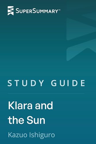 Study Guide: Klara and the Sun by Kazuo Ishiguro (SuperSummary)