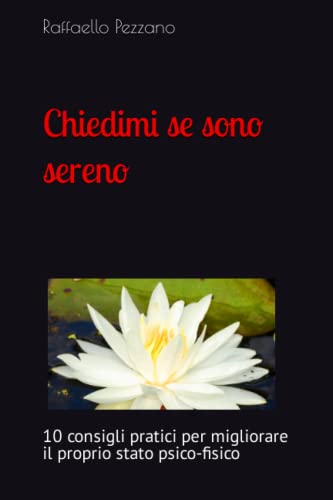  Chiedimi se sono sereno: 10 consigli pratici per migliorare il proprio stato psico-fisico