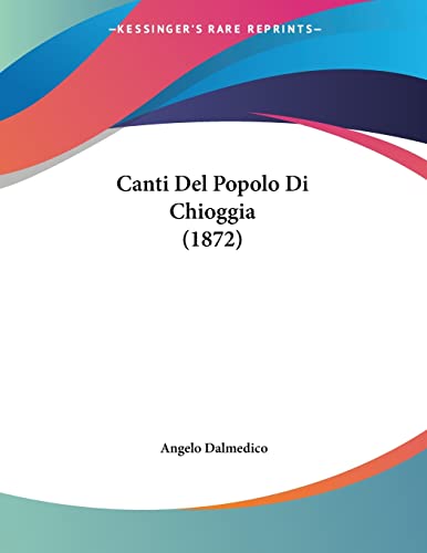 Canti Del Popolo Di Chioggia (1872) (Italian Edition)