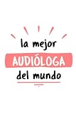 audiologia pediatrica pdf  La Mejor Audióloga Del Mundo: Diario Libreta de Notas Para Audióloga  Tamaño 15,24 x 22,86 cm  110 Páginas