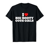 I Love Big Booty Goth Girls