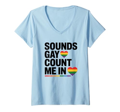 Donna Sounds Gay Count Me In Heart Rainbow LGBTQ+ Pride Month Maglietta con Collo a V