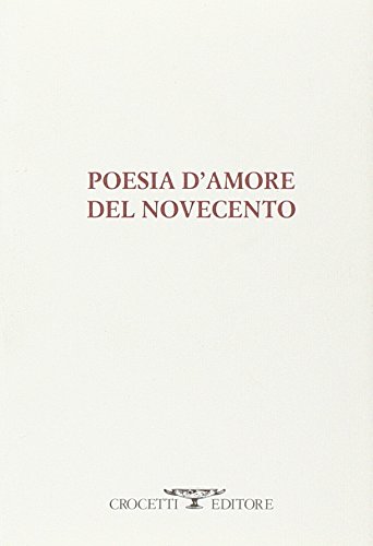 Poesia d'amore del Novecento Poesia d'amore del Novecento