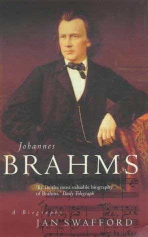 Johannes Brahms: A Biography: Amazon.co.uk: Swafford, Jan: 9780333725894: Books