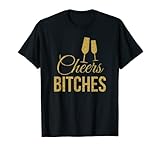 Cheers Bitches Happy New Year Celebration Silvester T-Shirt