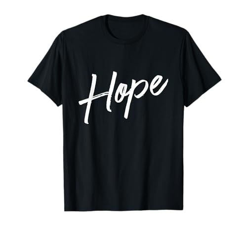 Hope Beautiful Script Inspiring Quote T-Shirt