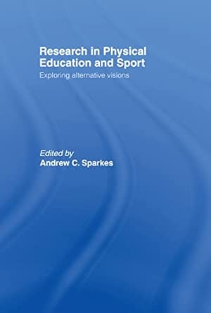 Research In Physical Educ.& Sp: Exploring Alternative Visions 1st Edition-Wow! eBook