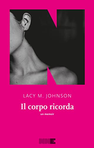 Il corpo ricorda di [Lacy M. Johnson, Isabella Zani]
