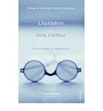 [(Liquidation)] [ By (author) Imre Kertesz ] [October, 2007] - Imre Kertesz