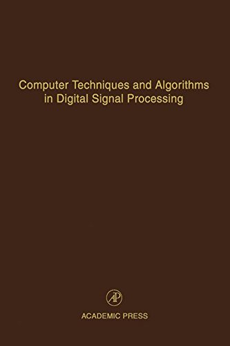 Computer Techniques and Algorithms in Digital Signal Processing: Advances in Theory and Applications (Control and Dynamic Systems Book 75) (Volume 75)