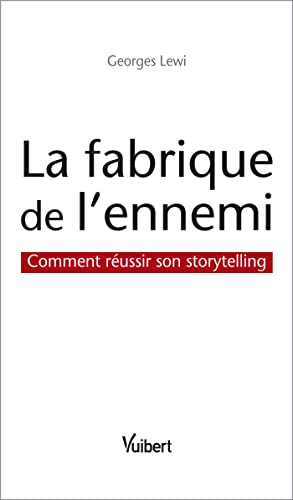 Cover of La fabrique de l'ennemi : Comment réussir son storytelling (French Edition)