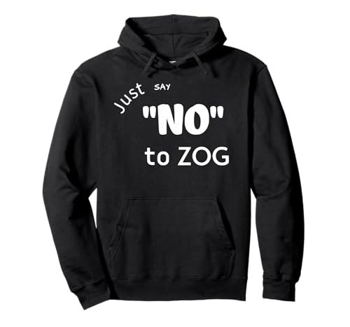 Just Say No To Zog Pullover Hoodie