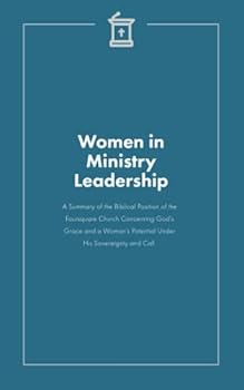 Paperback Women in Ministry Leadership: A Summary of the Biblical Position of the Foursquare Church Concerning God’s Grace and a Woman’s Potential Under His Sovereignty and Call. Book