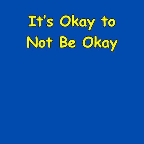 『It’s Okay to Not Be Okay | A Safe Space to Heal』のカバーアート