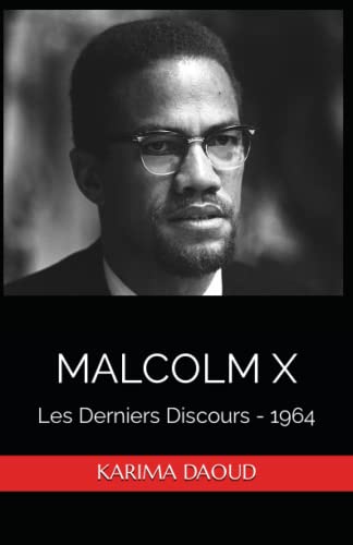 MALCOLM X: Les Derniers Discours – 1964 (French Edition)