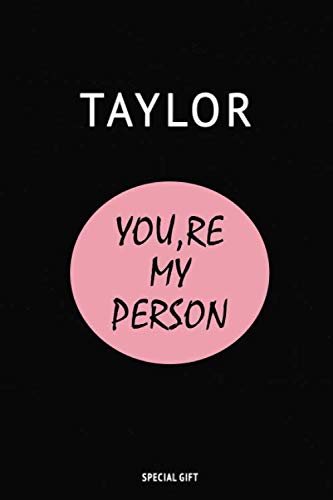 Taylor,YOURE MY PERSON: present a gift engraved in the name of your loved one: for Friendship, for Couples, for your Girlfriends
