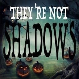 THEY'RE NOT SHADOWS cover art
