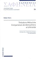 Theodore Metochite, Comparaison de Demosthene Et d'Aristide: Introduction, Traduction Princeps Et Commentaire 3796549993 Book Cover