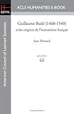 Guillaume Bud¿ (1468-1540) et les origines de l'humanisme fran¿ais