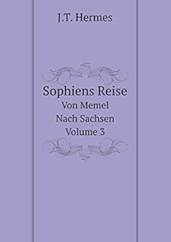 Paperback Sophiens Reise Von Memel Nach Sachsen, Volume 3 [German] Book