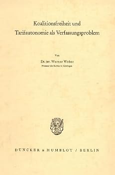 Koalitionsfreiheit Und Tarifautonomie ALS Verfassungsproblem