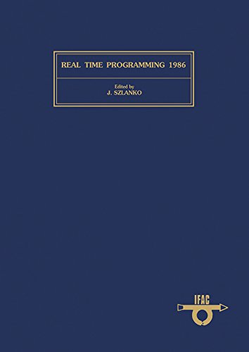 Real Time Programming 1986: Proceedings of the 14th IFAC/IFIP Workshop, Lake Balaton, Hungary, 26-28 May 1986 (ISSN)