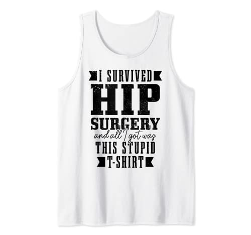 Cirugía de reemplazo de la articulación de la cadera y todo lo que tengo fue este estúpido Camiseta sin Mangas