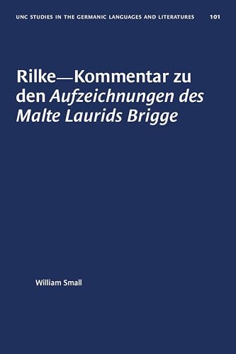 Rilke--Kommentar zu den Aufzeichnungen des Malte Laurids Brigge (University of North Carolina Studies in Germanic Languages and Literature, 101) (German Edition)
