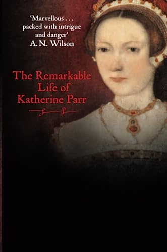 The Remarkable Life of Katherine Parr
