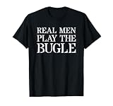 Bugle T Shirt Gift For Buglers: Real Men Play The Bugle T-Shirt