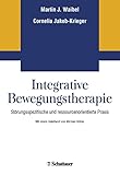 Integrative Bewegungstherapie: Störungsspezifische und ressourcenorientierte Praxis