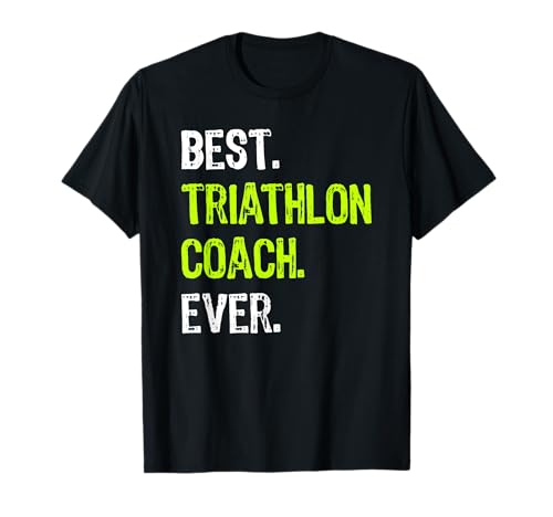 Best TRIATHLON COACH Ever T-Shirt