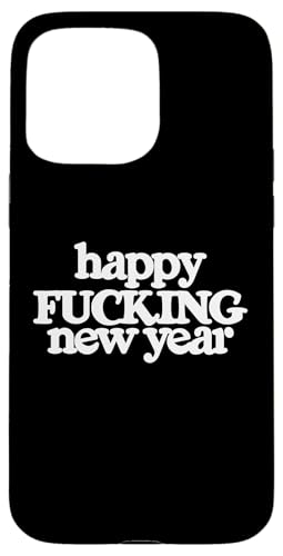 Happy Fucking New Year Funny eve �p�[�e�B�[ �L�O�i �ߑ� ���� �X�}�z�P�[�X iPhone 15 Pro Max �p
