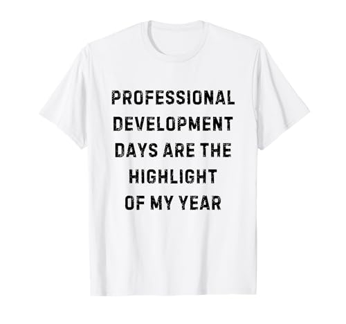 Professional Development Days Funny Teacher White Lie Party T-Shirt