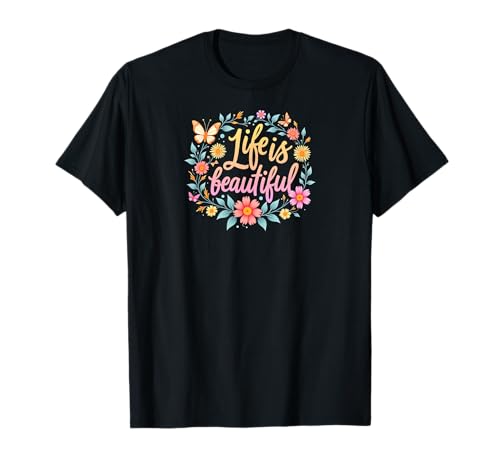 Life is beautiful, design inspirant T-Shirt