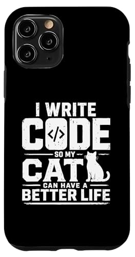 I write code so my cat can have a better life funny geek �X�}�z�P�[�X iPhone 11 Pro �p