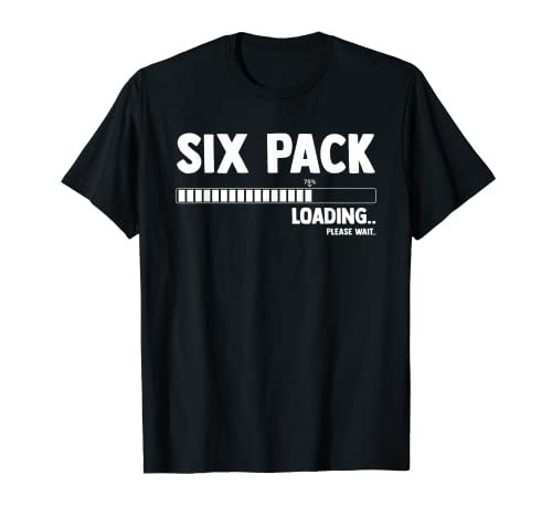 Six (6) Packs Abs Loading Please Wait Gym Exercise Workout T-Shirt