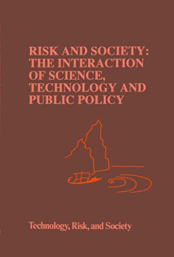 Risk and Society: The Interaction of Science, Technology and Public Policy (Risk, Governance and Society, 6)